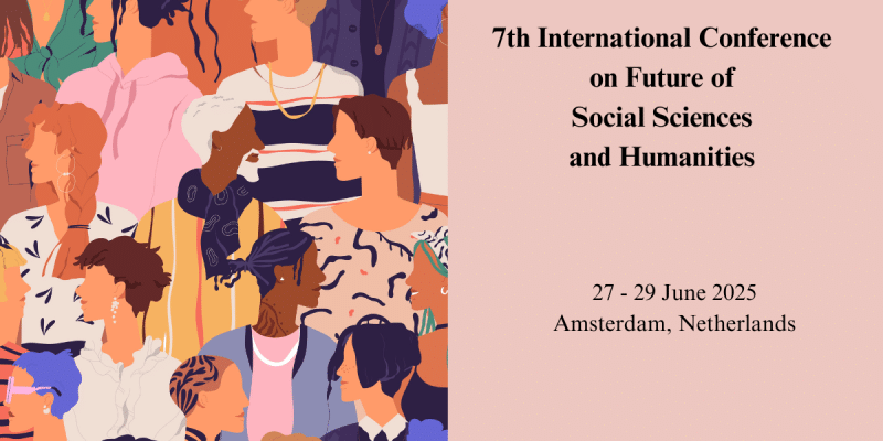 7th International Conference on Future of Social Sciences and Humanities